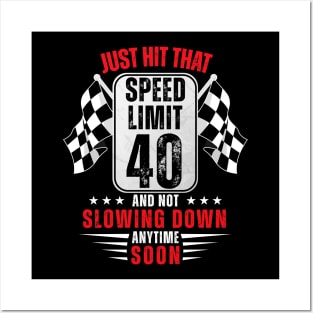 40th Birthday Speed Limit Sign 40 Years Old Funny Racing Posters and Art